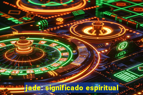 jade: significado espiritual