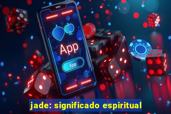 jade: significado espiritual