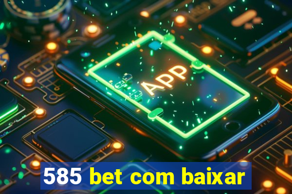 585 bet com baixar