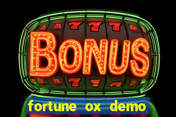 fortune ox demo dinheiro infinito