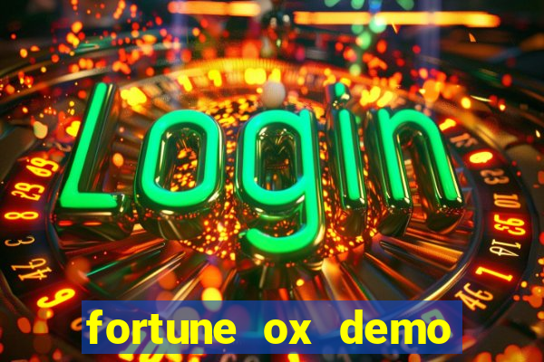 fortune ox demo dinheiro infinito