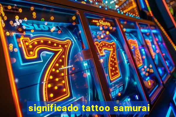 significado tattoo samurai