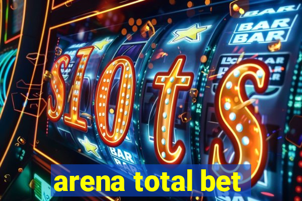 arena total bet