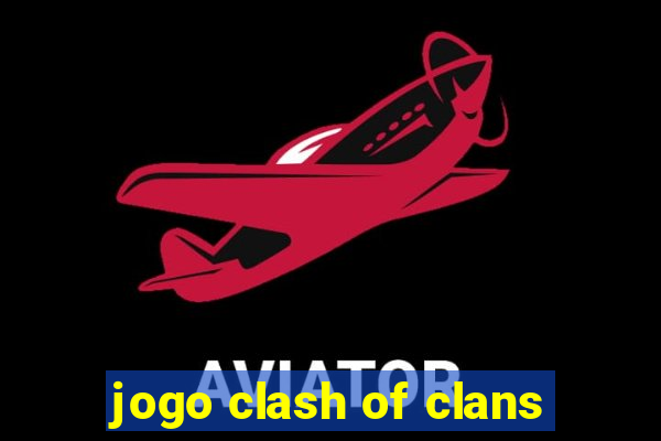 jogo clash of clans