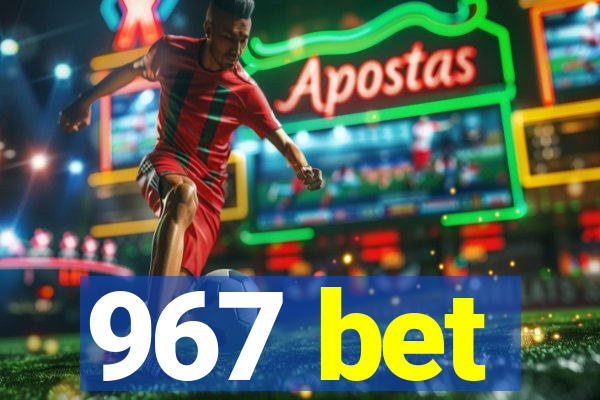 967 bet