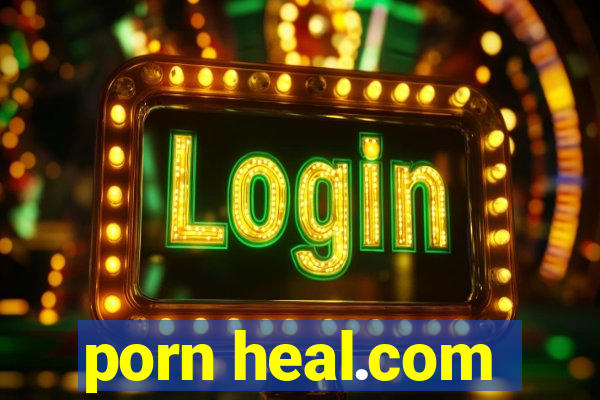 porn heal.com