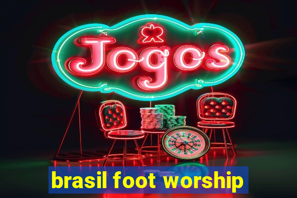 brasil foot worship