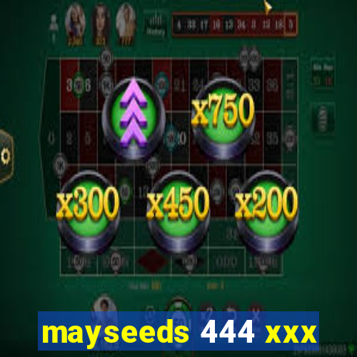 mayseeds 444 xxx