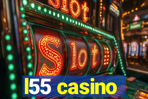 l55 casino