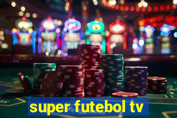 super futebol tv