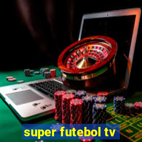 super futebol tv