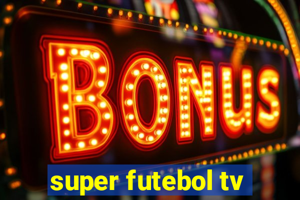 super futebol tv