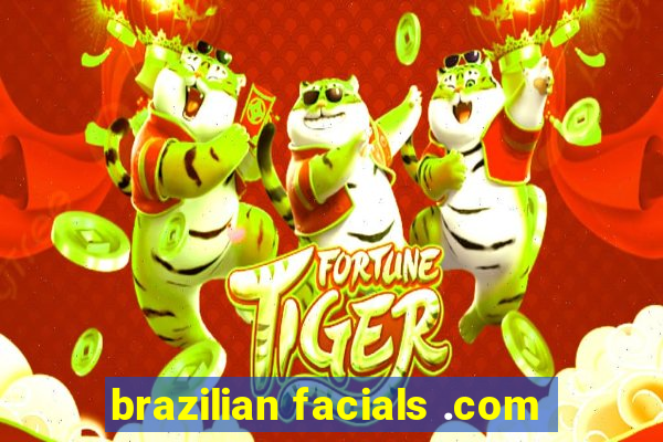 brazilian facials .com