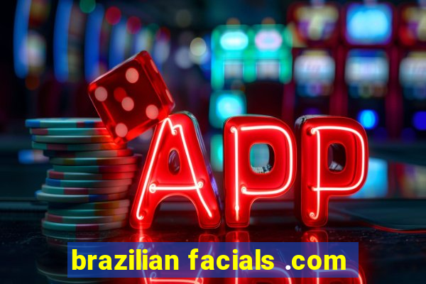 brazilian facials .com