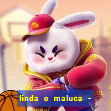 linda e maluca - orochi letra