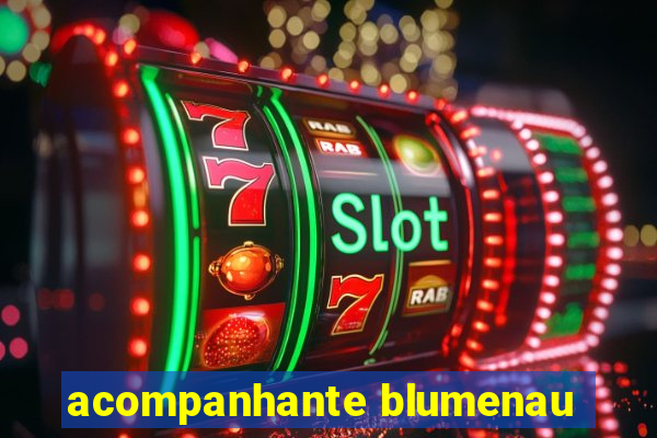 acompanhante blumenau