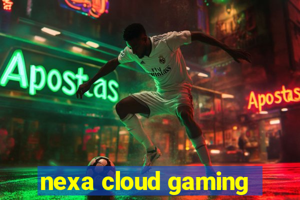 nexa cloud gaming