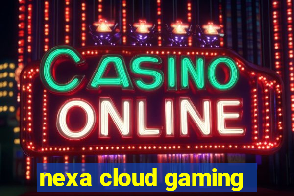 nexa cloud gaming