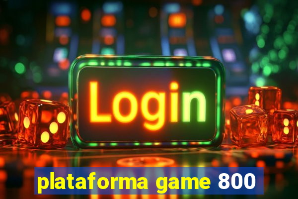 plataforma game 800