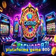 plataforma game 800