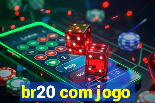 br20 com jogo