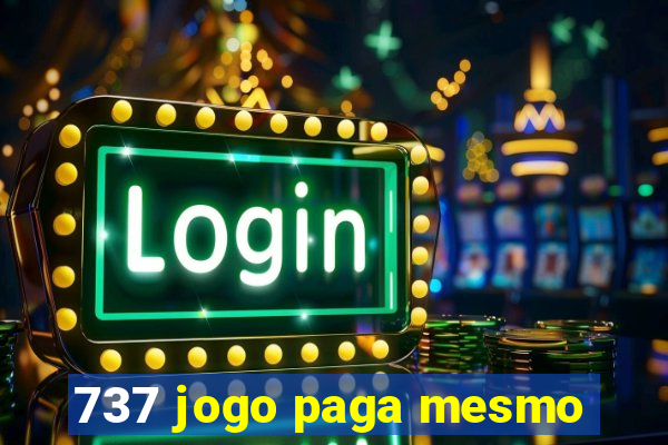 737 jogo paga mesmo