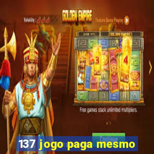 137 jogo paga mesmo