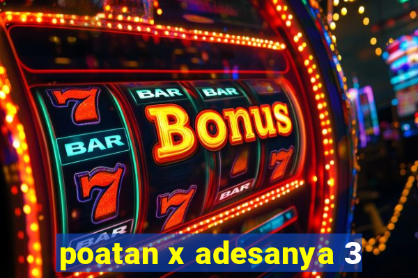 poatan x adesanya 3