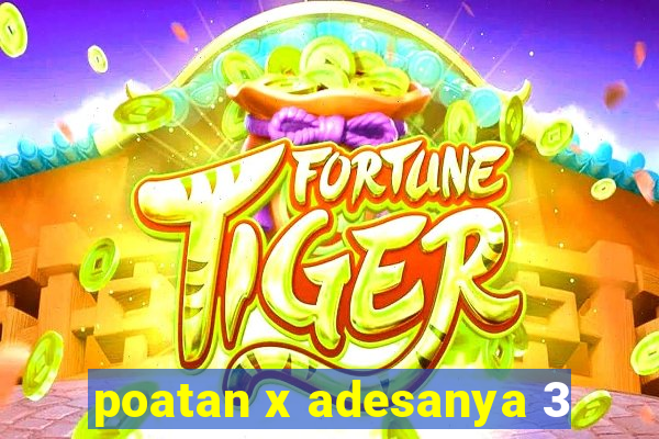 poatan x adesanya 3