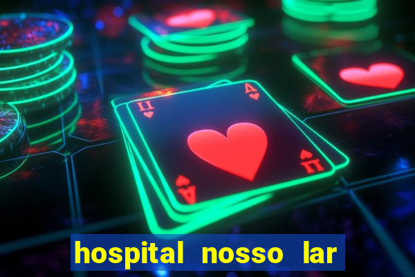 hospital nosso lar fortaleza telefone