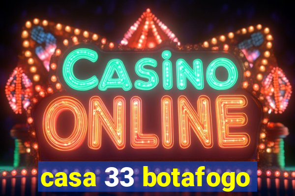 casa 33 botafogo