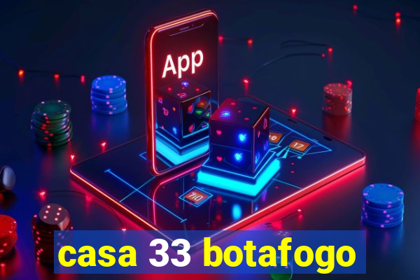 casa 33 botafogo