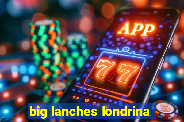 big lanches londrina