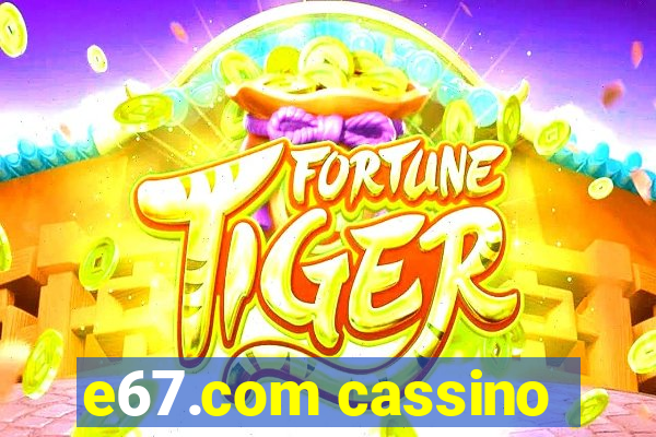 e67.com cassino