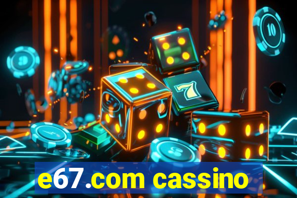 e67.com cassino