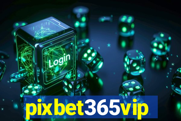 pixbet365vip