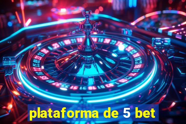 plataforma de 5 bet