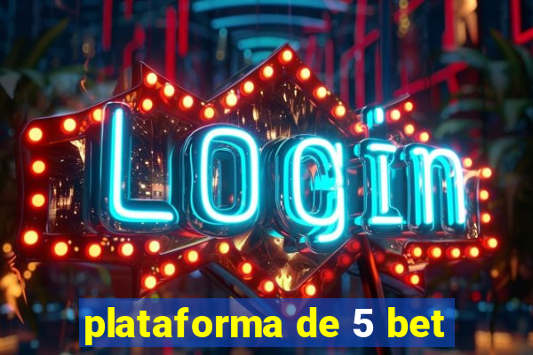 plataforma de 5 bet