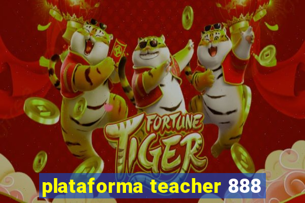 plataforma teacher 888