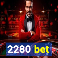 2280 bet