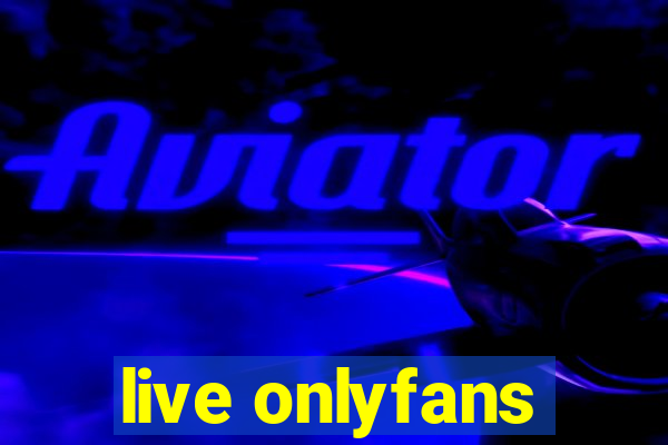 live onlyfans