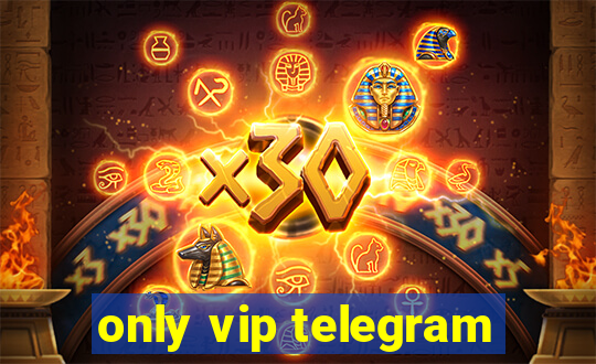 only vip telegram