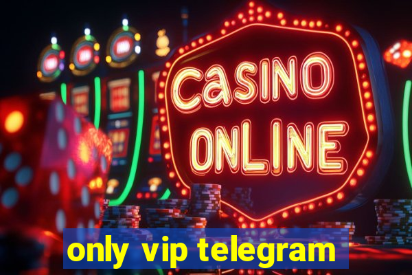 only vip telegram