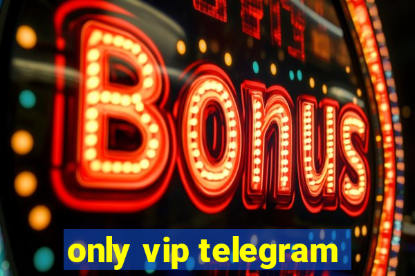 only vip telegram