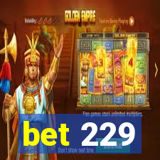 bet 229