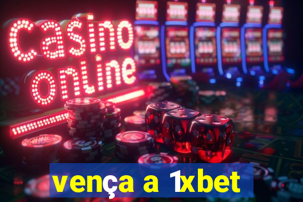 vença a 1xbet