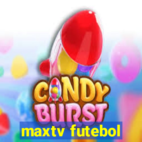 maxtv futebol