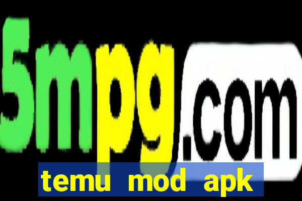 temu mod apk unlimited money