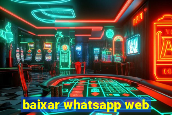 baixar whatsapp web