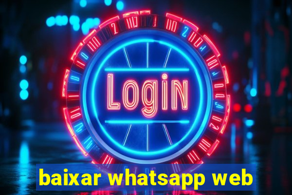 baixar whatsapp web